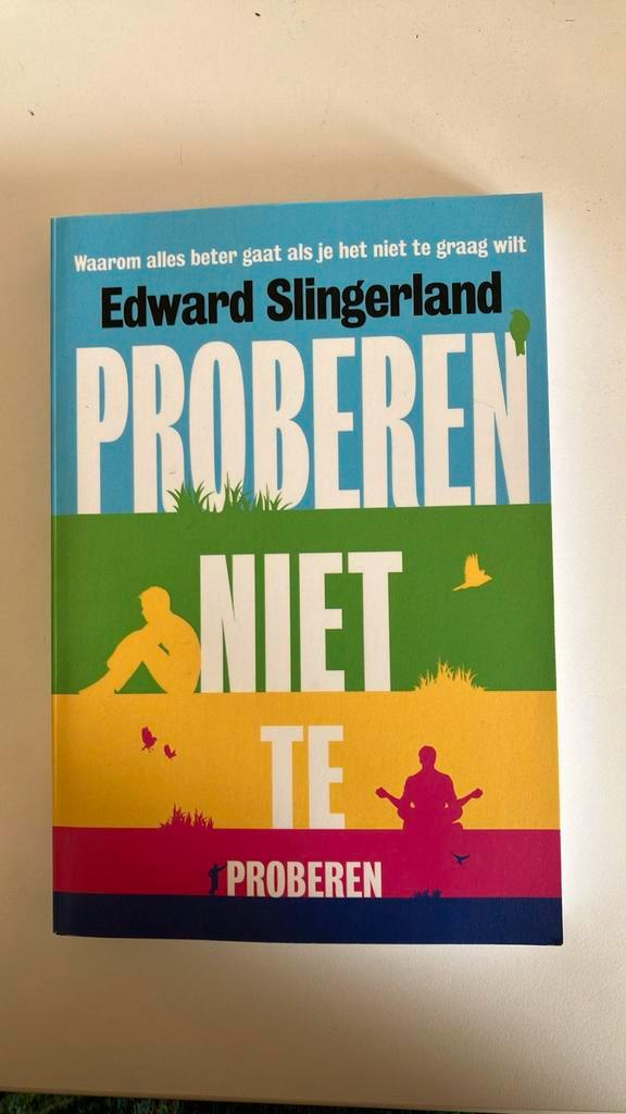 Edward Slingerland - Proberen niet te proberen, Boeken, Psychologie, Zo goed als nieuw, Ophalen of Verzenden