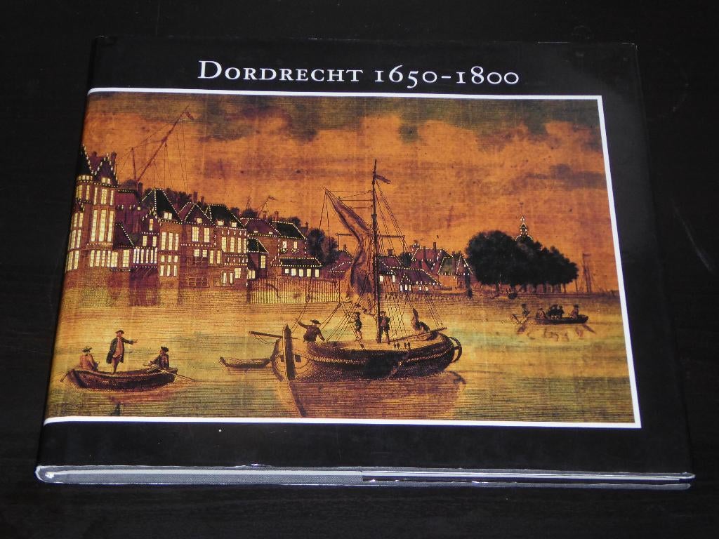 Dirk ten Veen (voorwoord) - DORDRECHT 1650-1800, Verzenden, Zo goed als nieuw, Schilder- en Tekenkunst
