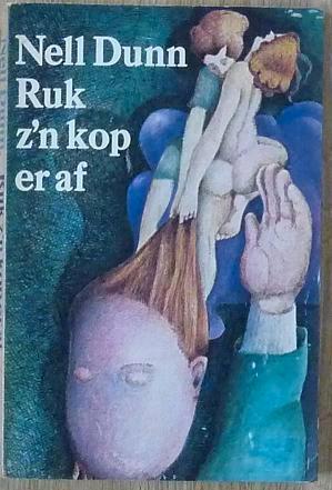 Nell Dunn - Ruk z'n kop eraf, Boeken, Literatuur, Zo goed als nieuw, Europa overig, Ophalen of Verzenden