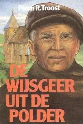 De wijsgeer uit de polder - Pleun R. Troost, Boeken, Ophalen of Verzenden, Zo goed als nieuw, Zuid-Holland, Pleun R. Troost