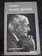 Leven zonder geweld - J. Krishnamurti, Boeken, Achtergrond en Informatie, Spiritualiteit algemeen, J. Krishnamurti, Ophalen of Verzenden