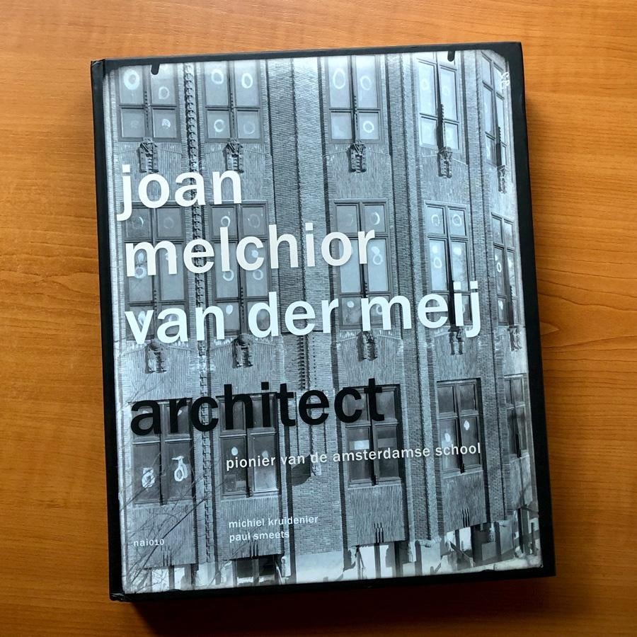 Joan Melchior van der Meij - Architect vd Amsterdamse School, Ophalen of Verzenden, Gelezen, Architecten