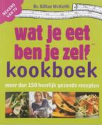 Wat je eet ben je zelf kookboek - Dr. Gillian McKeith, Ophalen of Verzenden, Zo goed als nieuw, Dr. Gillian McKeith, Gezond koken