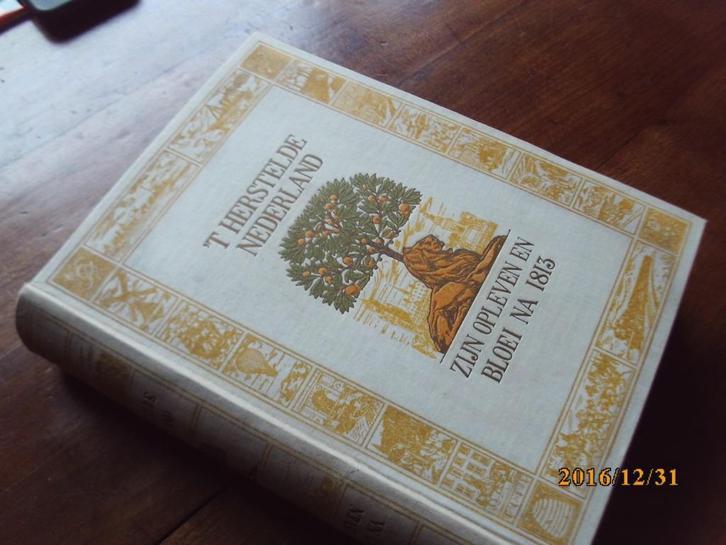 t Herstelde Nederland Zijn opleving en bloei na 1813 bk 1913, Boeken, Geschiedenis | Vaderland, Gelezen, 19e eeuw, Ophalen of Verzenden