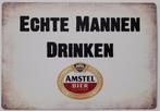 Echte mannen drinken Amstel bier reclamebord van metaal deco