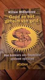 Goud en het geheim van geld - Willem Middelkoop, Ophalen of Verzenden, Zo goed als nieuw, Geld en Beleggen, Willem Middelkoop