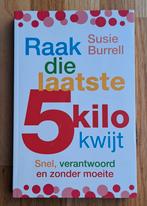Raak die laatste 5 kilo kwijt - Susie Burrell, Boeken, Gezondheid, Dieet en Voeding, Ophalen of Verzenden, Zo goed als nieuw, Dieet en Voeding