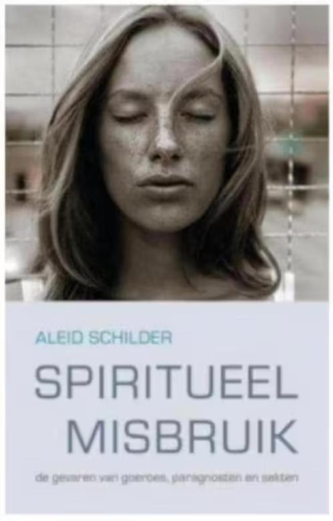 Spiritueel misbruik (Aleid Schilder), Boeken, Esoterie en Spiritualiteit, Zo goed als nieuw, Achtergrond en Informatie, Overige onderwerpen
