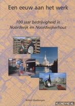 Een eeuw aan het werk, Boeken, Geschiedenis | Stad en Regio, Ophalen of Verzenden, 20e eeuw of later, Zo goed als nieuw