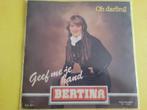 Bertina - Geef me je hand - Oh darling, Ophalen, Zo goed als nieuw, Overige formaten, Levenslied of Smartlap