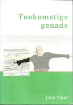 Toekomstige genade / John Piper, Boeken, Ophalen of Verzenden, Zo goed als nieuw, Christendom | Protestants