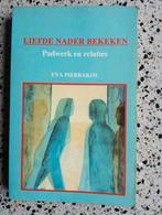 E. Pierrakos - Liefde nader bekeken Padwerk en relaties vast, Ophalen of Verzenden, Zo goed als nieuw, Ontwikkelingspsychologie