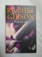 Rachel Gibson "Kom bij me"., Boeken, Ophalen of Verzenden, Zo goed als nieuw, Nederland