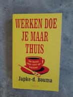Boek Werken doe je maar thuis van Japke-d Bouma, Ophalen of Verzenden, Gelezen