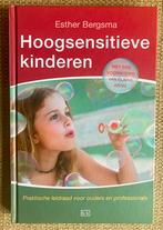 Hoogsensitieve kinderen. Esther Bergsma, Boeken, Ophalen of Verzenden, Zo goed als nieuw, Overige onderwerpen