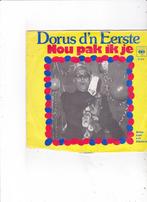 7" Single Dorus d'n Eerste - Nou pak ik je, Cd's en Dvd's, Vinyl Singles, Ophalen of Verzenden, Gebruikt, Nederlandstalig