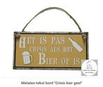 Metalen tekst bord "Crisis bier" vaderdag  - mancave, Ophalen of Verzenden, Nieuw