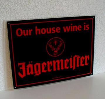 Jagermeister bord Our house wine is Jagermeister beschikbaar voor biedingen