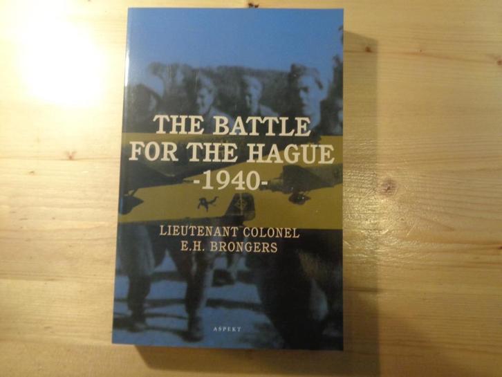 E.H. Brongers - The battle for the Hague 1940, Boeken, Oorlog en Militair, Zo goed als nieuw, Algemeen, Tweede Wereldoorlog, Ophalen