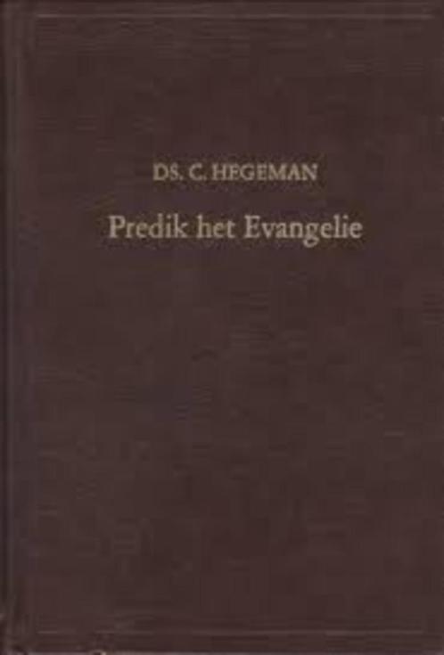 Predik het evangelie Ds C Hegeman 9789033103025, Boeken, Godsdienst en Theologie, Zo goed als nieuw, Christendom | Protestants