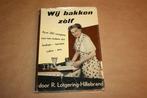 Wij bakken zelf! - R. Lotgering-Hillebrand - Ca 1950 !!, Boeken, Kookboeken, Ophalen of Verzenden, Gelezen