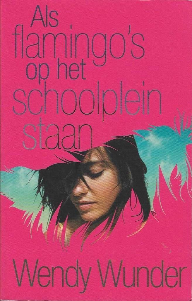ALS FLAMINGO'S OP HET SCHOOLPLEIN STAAN - Wendy Wunder, Boeken, Kinderboeken | Jeugd | 13 jaar en ouder, Gelezen, Verzenden