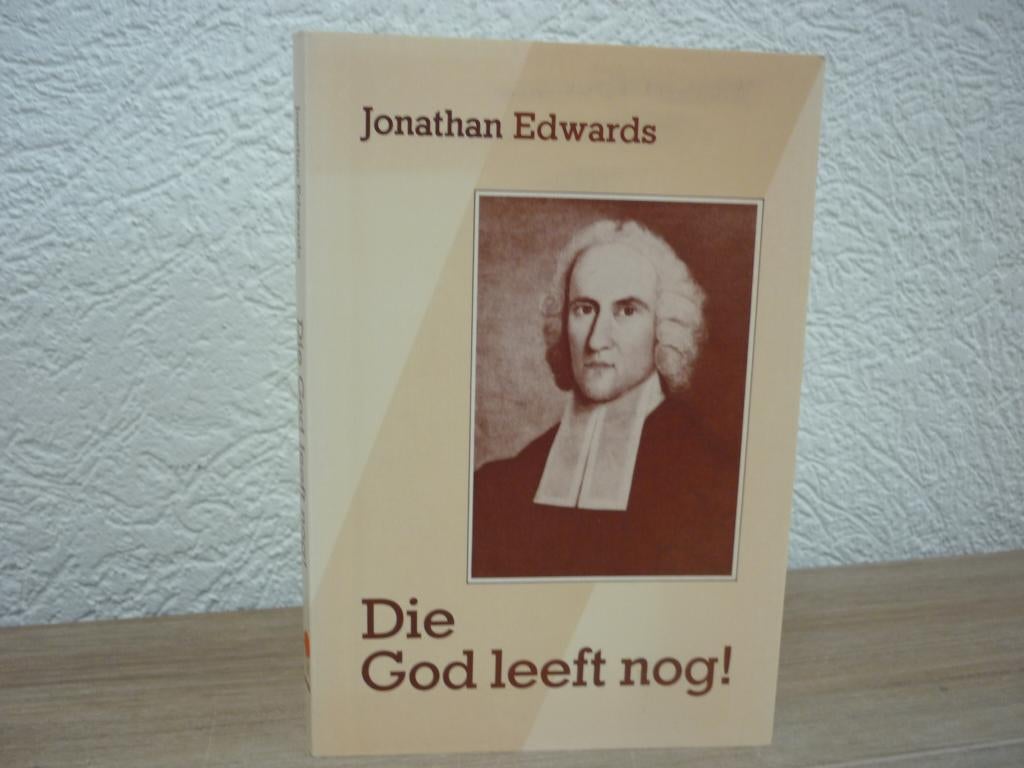 Jonathan Edwards - Die God leeft nog!, Ophalen of Verzenden, Zo goed als nieuw, Christendom | Protestants