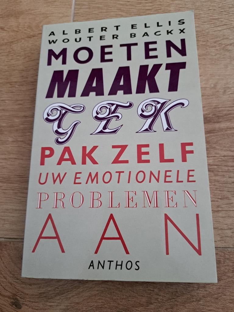 Moeten Maakt Gek - Albert Ellis & Wouter Backx, Ophalen of Verzenden
