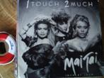 mai tai -- 1 touch 2 much 4a, 7 inch, Single, Ophalen of Verzenden, Zo goed als nieuw