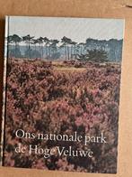 Ons nationaal park de Hoge Veluwe, Ophalen of Verzenden, Gelezen