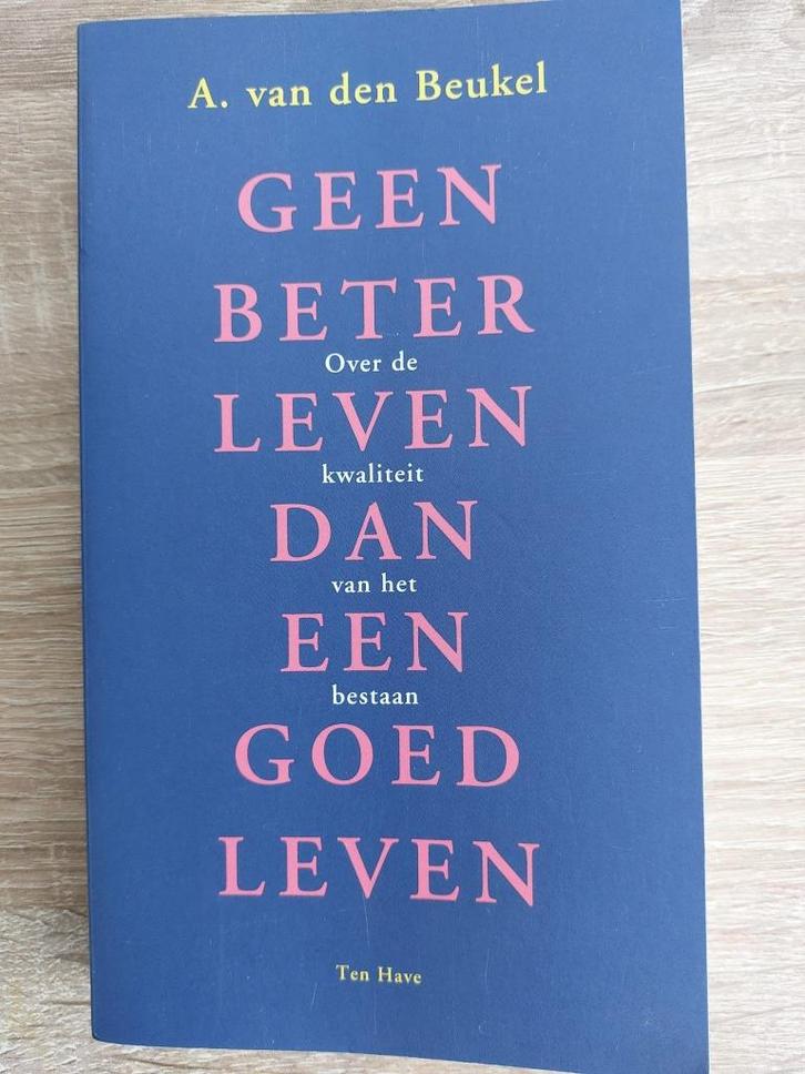 Geen Beter Leven Dan Een Goed Leven - A. van den Beukel, Boeken, Esoterie en Spiritualiteit, Zo goed als nieuw, Achtergrond en Informatie