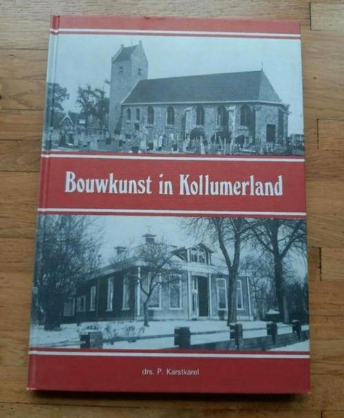 Bouwkunst in kollumerland geschiedenis oude foto's van huize, Boeken, Geschiedenis | Stad en Regio, Zo goed als nieuw, 20e eeuw of later