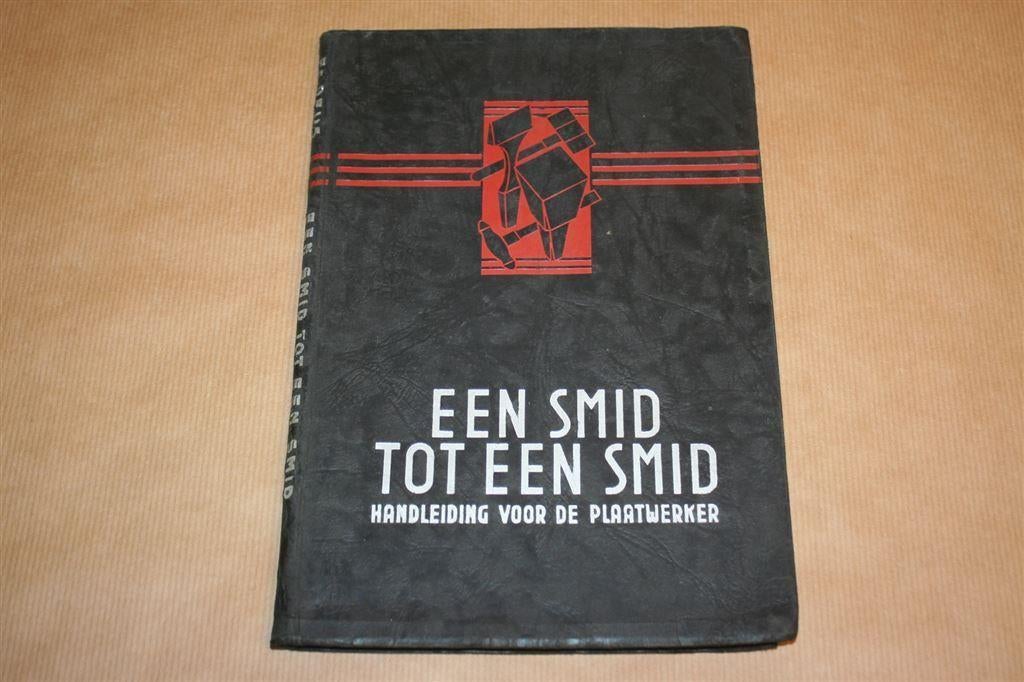 Een smid tot een smid - Handleiding voor de plaatwerker !!, Boeken, Techniek, Gelezen, Bouwkunde, Ophalen of Verzenden