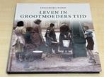 Leven in Grootmoeders Tijd — Nederland 1900-1960 in Beeld, Boeken, Ophalen of Verzenden, 20e eeuw of later, Zo goed als nieuw