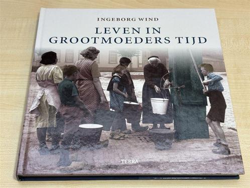 Leven in Grootmoeders Tijd — Nederland 1900-1960 in Beeld, Boeken, Geschiedenis | Vaderland, Zo goed als nieuw, 20e eeuw of later
