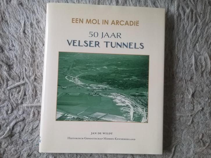 50 jaar Velser tunnels / Jan de Wildt (2007), Boeken, Geschiedenis | Stad en Regio, Zo goed als nieuw, 20e eeuw of later, Ophalen of Verzenden