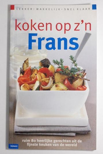 Koken op z'n Frans - Lekker, makkelijk en snel klaar (2004) beschikbaar voor biedingen