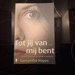 Samantha Hayes - Tot jij van mij bent, Boeken, Samantha Hayes, Ophalen of Verzenden, Zo goed als nieuw, Nederland