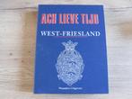 Ach lieve tijd - West-Friesland (complete serie), Boeken, Geschiedenis | Stad en Regio, Ophalen of Verzenden, Gelezen