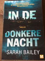 Sarah Bailey - In de donkere nacht, Boeken, Thrillers, Ophalen of Verzenden, Zo goed als nieuw, Nederland, Sarah Bailey