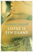 Claudie Gallay - Liefde is een eiland, Ophalen of Verzenden, Zo goed als nieuw, Claudie Gallay, Nederland