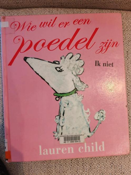 Lauren Child - Wie wil er een poedel zijn Ik niet, Boeken, Kinderboeken | Jeugd | 13 jaar en ouder, Zo goed als nieuw, Ophalen of Verzenden