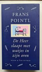 Frans Pointl - De Heer slaapt met watjes in zijn oren, Boeken, Ophalen of Verzenden, Zo goed als nieuw, Eén auteur
