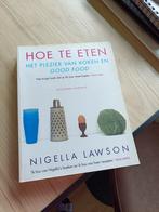 Nigella Lawson - Hoe te eten, Ophalen of Verzenden, Zo goed als nieuw, Nigella Lawson