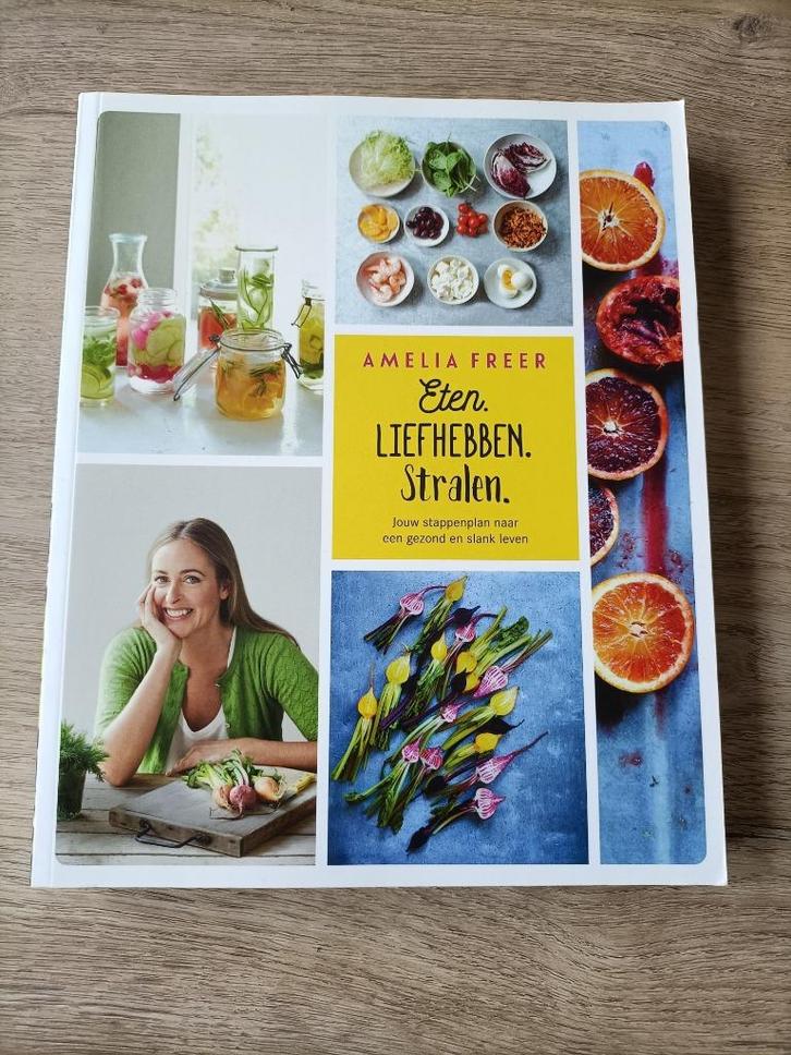 Boek: Eten. Liefhebben. Stralen, Amelia Freer, Boeken, Gezondheid, Dieet en Voeding, Nieuw, Dieet en Voeding, Ophalen of Verzenden