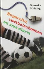 SUPERCITO, VOETBALSCHOENEN EN SMS-ALARM - Gonneke Huizing, Verzenden, Gelezen