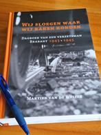Wij sloegen waar wij raken konden verzetsman.Brabant 1943-45, Ophalen of Verzenden, Zo goed als nieuw