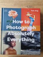 How to Photograph Absolutely Everything - Tom Ang, Fotografie algemeen, Ophalen of Verzenden, Zo goed als nieuw, Tom ang