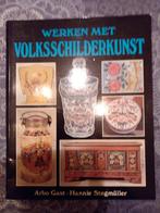 Werken met volksschilderkunst boek, Ophalen of Verzenden, Zo goed als nieuw, Tekenen en Schilderen, Arbo Gast, Hannie Stegmüller