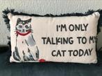 I’m only talking to my cat today sierkussen 50x30, Nieuw, Rechthoekig, Ophalen of Verzenden, Overige kleuren